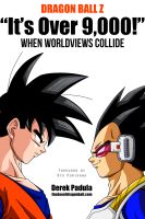 Cover for 'Dragon Ball Z 'It's Over 9,000!' When Worldviews Collide'