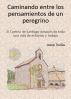 Caminando entre los pensamientos de un peregrino by Josep Trullas