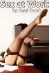 Sex at Work (An Erotica Collection) by Jessi Bond