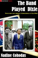Cover for 'The Band Played Dixie: Race and the Liberal Conscience at Ole Miss'