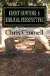 Ghost Hunting: A Biblical Perspective by Chris Cromell