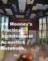 JW Mooney's Practical Architectural Acoustics Notebook by Jon Mooney