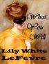 What You Will by Lily White LeFevre