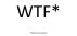 WTF.  What the Finance? by TazMD 