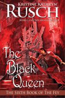 Cover for 'The Black Queen: The Sixth Book of The Fey'