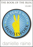 Cover for 'Make Peace With Housework - The Book of the Blog (Vol 1)'