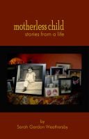 Cover for 'Motherless Child - stories from a life'