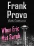 When Eric Met Sarah (A Short Story) by Frank Provo