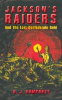 Cover for 'Jackson's Raiders And The Lost Confederate Gold'