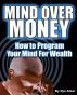 Mind Over Money: How to Program Your Mind For Wealth by Ilya Alexi