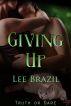 Giving Up: Truth or Dare, Book 3 by Lee  Brazil