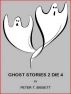 Ghost Stories 2 Die 4 by Peter Bissett