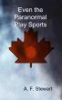Even the Paranormal Play Sports by A. F.  Stewart