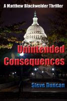 Cover for 'Unintended Consequences: A Matthew Blackwelder Thriller'
