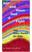 Cover for 'Sun and Moon Had a Fight and Other Poems for Kids'
