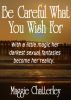 Be Careful What You Wish For by Maggie Chatterley