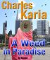 A Weed in Paradise by Charles Karia
