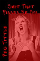 Cover for 'Shit that Pisses Me Off'