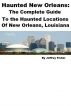 Haunted New Orleans: The Complete Guide to the Haunted Locations of New Orleans, Louisiana by Jeffrey Fisher