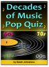 The Decades of Music Pop Quiz 60s, 70s, 80s, 90s, 00s by Sarah Johnstone