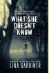 What She Doesn't Know by Lina Gardiner