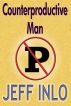 Counterproductive Man by Jeff Inlo