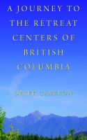 Cover for 'A Journey to the Retreat Centers of British Columbia'