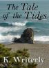 The Tale of the Tides by K. Writerly