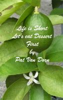 Cover for 'Life is Short - Let's eat Dessert First'