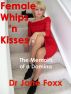 Female Whips 'n Kisses by Dr Jane Foxx