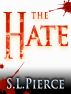 The Hate by S.L.  Pierce