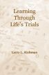 Learning Through Lifeâ€™s Trials by Larry Richman by Larry Richman
