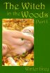 The Witch in the Woods, Part I by Winter Grey