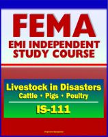 Cover for '21st Century FEMA Study Course: Livestock in Disasters (IS-111) - For Farmers, Extension Agents - Cattle, Pigs, Poultry, Floods, Storms'