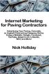 Internet Marketing for Paving Contractors by Nick Holliday