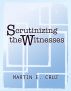 Scrutinizing the Witnesses by Martin Cruz