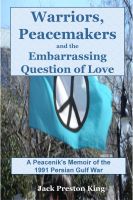 Cover for 'Warriors, Peacemakers and the Embarrassing Question of Love: A Peacenik's Memoir of the 1991 Gulf War'