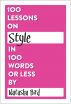 100 Lessons on Style in 100 Words or Less by Natasha Bird