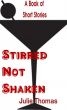 Stirred Not Shaken by Julie Thomas