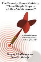 Cover for 'The Brutally Honest Guide to &ldquo;Three Simple Steps to a Life of Achievement!&rdquo;'