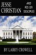 Jesse Christian and His Six Disciples by Larry Crowell