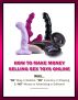 How To Make Money Selling Sex Toys Online with No Website, No Inventory & No Money by Digital Dude