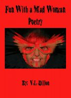Cover for 'Fun With A Mad Woman ~ Poetry'