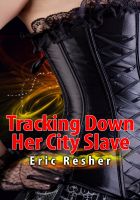 Cover for 'Tracking Down Her City Slave'
