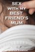 Sex with my Best Friend's Mum. by Mister Average