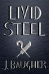 Livid Steel by Jordan Baugher