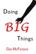 Doing BIG Things by Gail McFarland