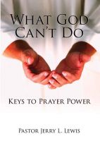 Cover for 'What God Can't Do: Keys to Prayer Power'