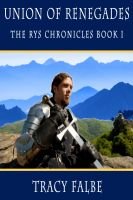 Cover for 'Union of Renegades: The Rys Chronicles Book I'