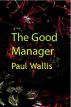 The Good Manager by Paul Wallis